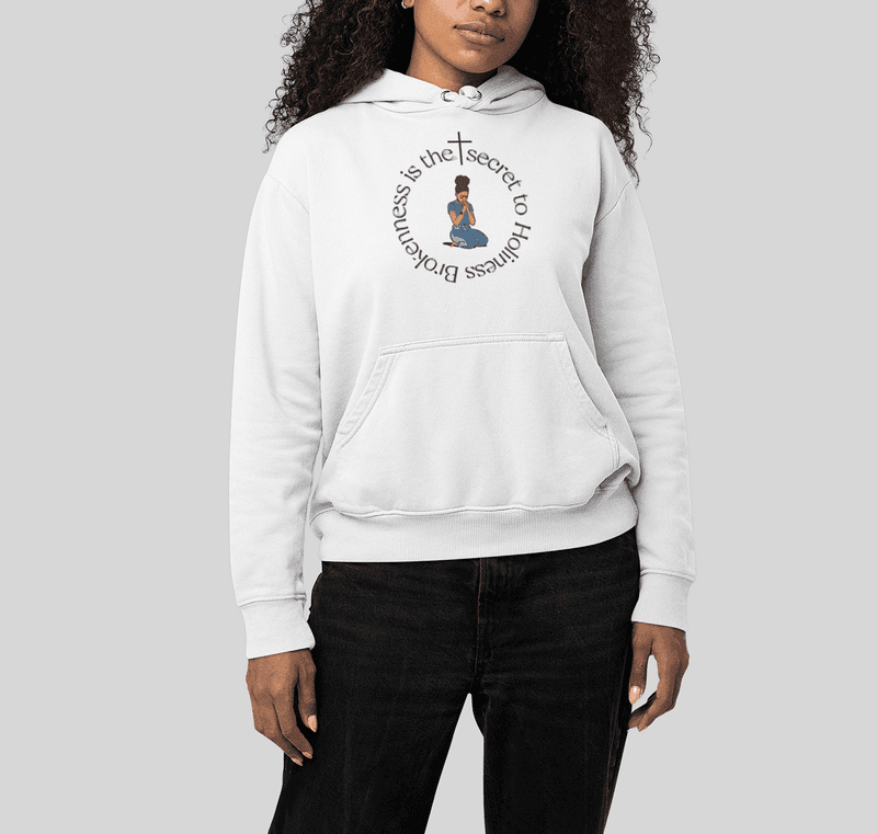 Brokeness is the Secret (Hoodie)